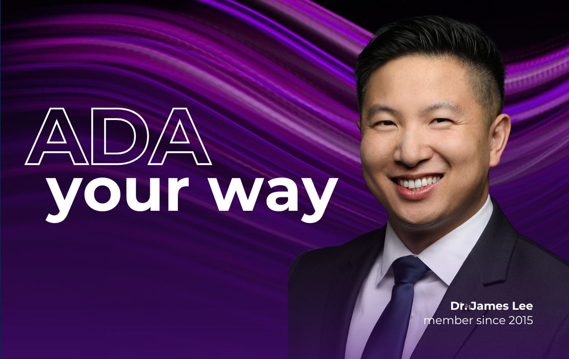 Your ADA membership your way.