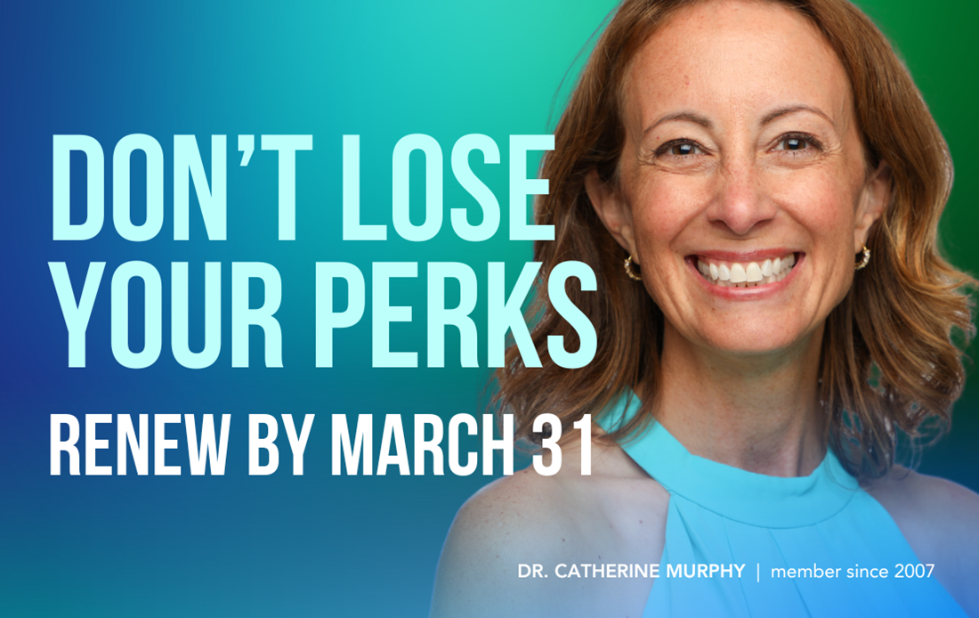 Dr. Catherine Murphy - Don't lose your perks, renew by March 31