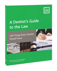 A Dentist's Guide to Law, an e-book currently available on ada.org.