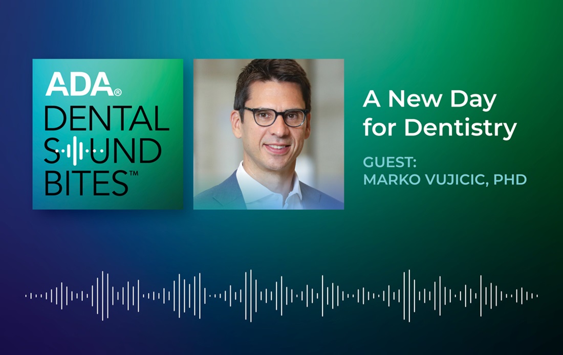 ADA Dental Sound Bites - A New Day for Dentistry - Marko Vujicic, PhD