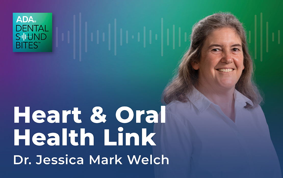 ADA Dental Sound Bites Heart & Oral Health Link with Dr. Jessica Mark Welch