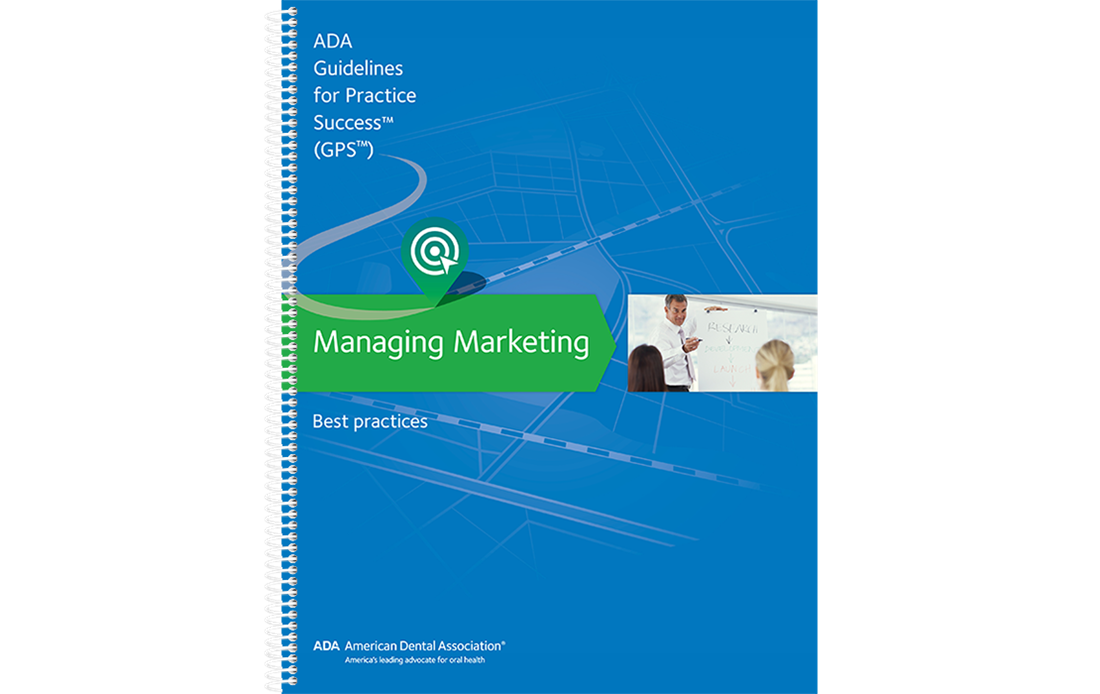 An image of a spiral bound, blue notebook; It's cover reads, "ADA Guidelines for Practice Success, (GPS), Managing Marketing, Best Practices".