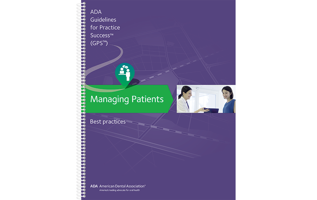 An image of a spiral bound, orange notebook; It's cover reads, "ADA Guidelines for Practice Success, (GPS), Managing Patients, Best Practices".