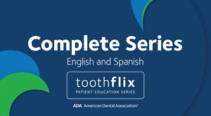 ADA Toothflix cover of Complete Series video in English and Spanish