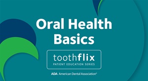 ADA Toothflix cover of Oral Health Basics video
