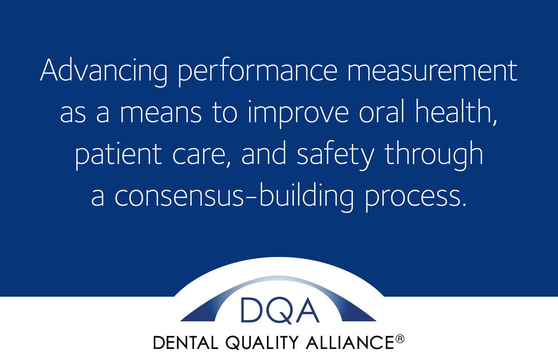 Text above the logo for the Dental Quality Alliance reads, "Advancing performance measurements as a means to improve oral health, patient care, and safety though a consensus building process."