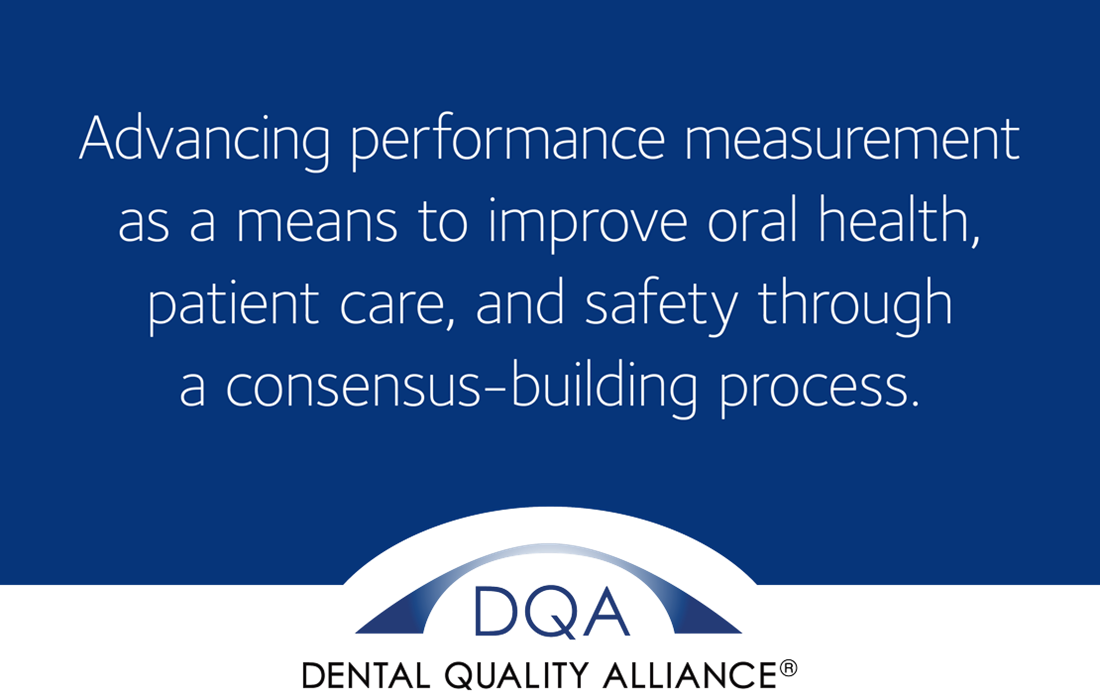 Text above the logo for the Dental Quality Alliance reads, "Advancing performance measurements as a means to improve oral health, patient care, and safety though a consensus building process."